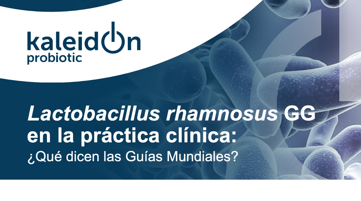 Lactobacillus rhamnosus GG en la práctica clínica: ¿Qué dicen las Guías Mundiales?